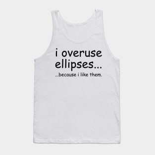 i overuse ellipses because i like them Tank Top